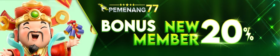Bonus New Member 20% PEMENANG77